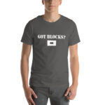Got Blocks? Unisex t-shirt
